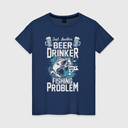 Футболка хлопковая женская Просто еще один любитель пива, с проблемой рыбалки, цвет: тёмно-синий