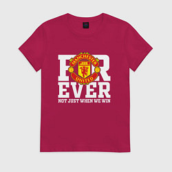 Футболка хлопковая женская Manchester United FOREVER NOT JUST WHEN WE WIN, цвет: маджента
