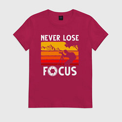Женская футболка Never lose focus