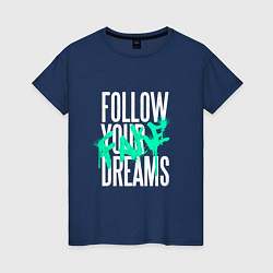 Футболка хлопковая женская Follow Your Fake Dreams, цвет: тёмно-синий