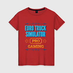 Футболка хлопковая женская Игра Euro Truck Simulator PRO Gaming, цвет: красный