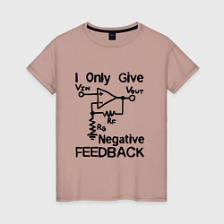 Футболка хлопковая женская Инженер - I only give negative feedback, цвет: пыльно-розовый