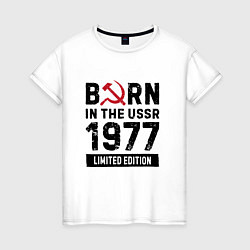 Футболка хлопковая женская Born In The USSR 1977 Limited Edition, цвет: белый