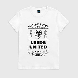 Футболка хлопковая женская Leeds United: Football Club Number 1 Legendary, цвет: белый