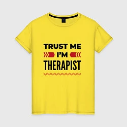 Футболка хлопковая женская Trust me - Im therapist, цвет: желтый