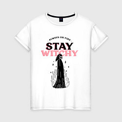 Футболка хлопковая женская Always on fire, stay witchy, цвет: белый