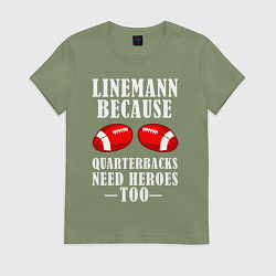 Футболка хлопковая женская Лайнмен потому что квотербекам тоже нужны герои, цвет: авокадо