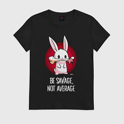 Женская футболка Не будь середнячком!