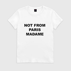Футболка хлопковая женская Not from Paris madame, цвет: белый