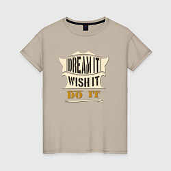 Футболка хлопковая женская Dream it, Wish it, Do it, цвет: миндальный