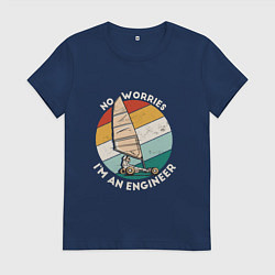 Футболка хлопковая женская Не беспокойтесь, я инженер, цвет: тёмно-синий