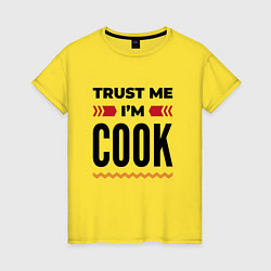 Футболка хлопковая женская Trust me - Im cook, цвет: желтый