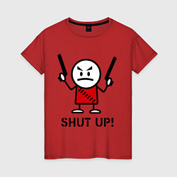 Футболка хлопковая женская Shut up! (заткнись!), цвет: красный