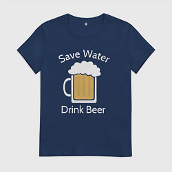Футболка хлопковая женская Экономь воду, пей пиво, цвет: тёмно-синий