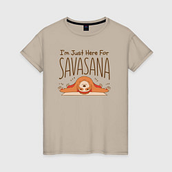 Женская футболка Im just here for savasana