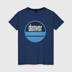 Футболка хлопковая женская Denver Nuggets basketball, цвет: тёмно-синий