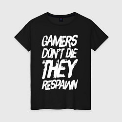 Футболка хлопковая женская Gamers dont die, цвет: черный