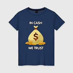 Футболка хлопковая женская In cash we trust, цвет: тёмно-синий