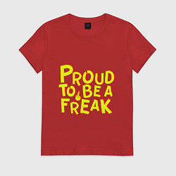 Футболка хлопковая женская Proud to be a freak, цвет: красный