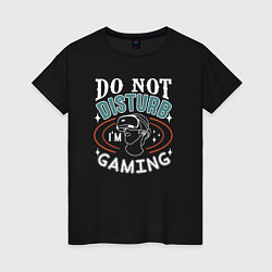 Футболка хлопковая женская Do not disturb im gaming, цвет: черный