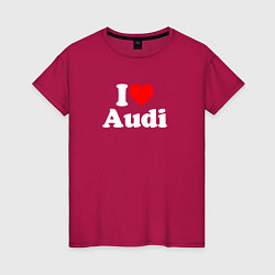 Футболка хлопковая женская I love Audi, цвет: маджента