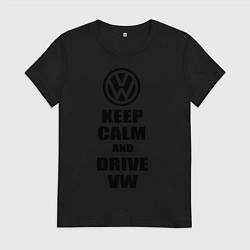 Футболка хлопковая женская Keep Calm & Drive VW, цвет: черный