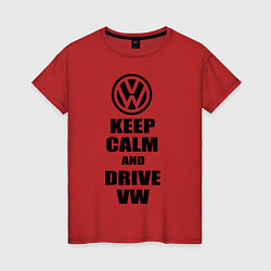 Футболка хлопковая женская Keep Calm & Drive VW, цвет: красный