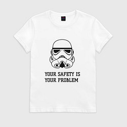 Футболка хлопковая женская Ваша безопасность ваши проблемы, цвет: белый