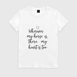 Женская футболка Wherever my horse