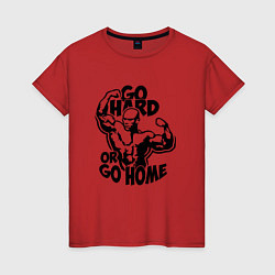 Футболка хлопковая женская Go hard or go home, цвет: красный