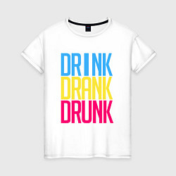 Футболка хлопковая женская Drink Drank Drunk, цвет: белый